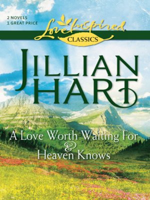 cover image of A Love Worth Waiting For and Heaven Knows